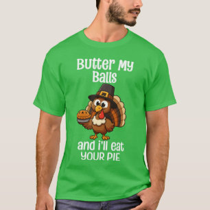 Camiseta Passe Manteiga Nos Meus Testículos E Eu Comerei Su