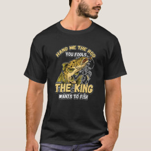 Camiseta Passe-Me O Rod... Você Põe O Rei A Pescar.
