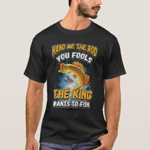Camiseta Passe-Me O Rod... Você Põe O Rei A Pescar.