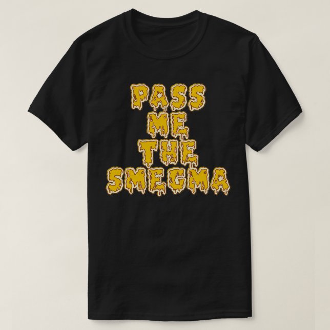 Camiseta Passe-me o Smegma (Frente do Design)