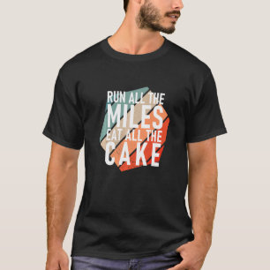 Camiseta Passe Todos Os Miles Comendo Todo O Cake Runner
