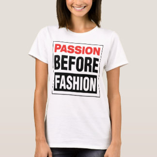 Camiseta Passion Before Fashion