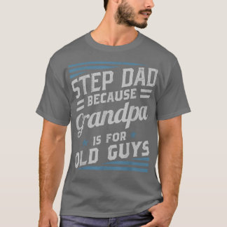 Camiseta Passo-Pai Porque O Vovô É Para Caras Velhas Papá B
