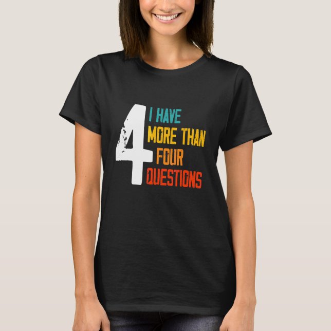 Camiseta Passover Seder I Have More Than Four Questions 2 (Frente)