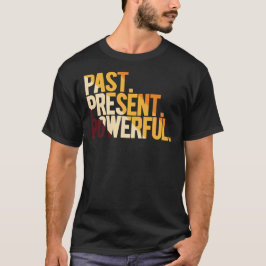 Camiseta Past Present Powerful