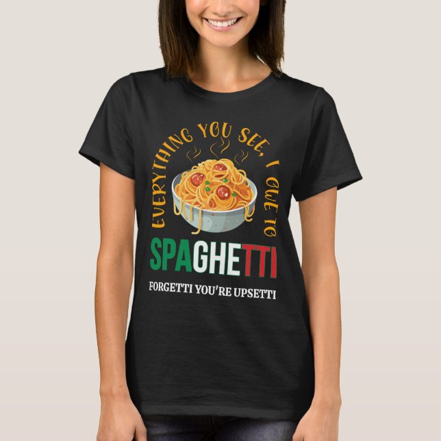 Camiseta Pasta tudo o que você vê que eu devo ao Humor Espa (Frente)
