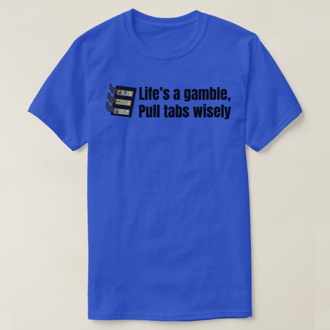 Camiseta Pasta uma Gamble Pull Tabs Wisely Tirt (Frente do Design)