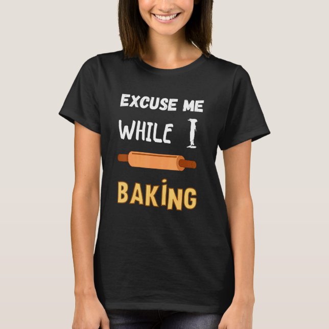 Camiseta Pasteleira De Chef Me Desculpe Enquanto Eu Faço Pã (Frente)