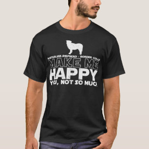 Camiseta Pastor australiano - border collie faz-me feliz
