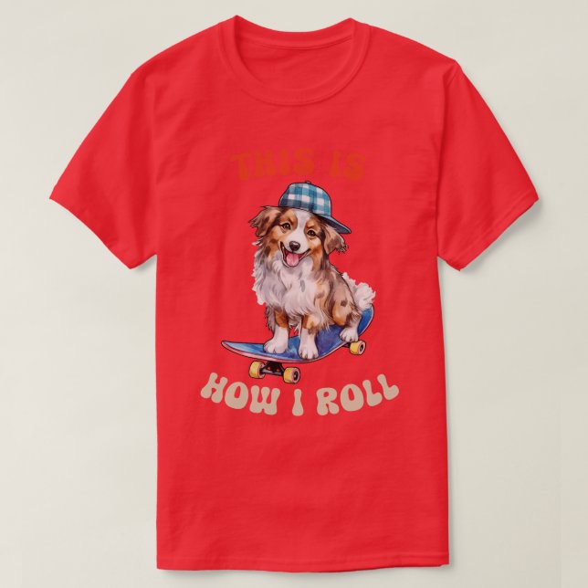 Camiseta Pastor Australiano É Assim Que Eu Rolo (Frente do Design)