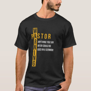 Camiseta Pastor avisando que qualquer coisa que você disser
