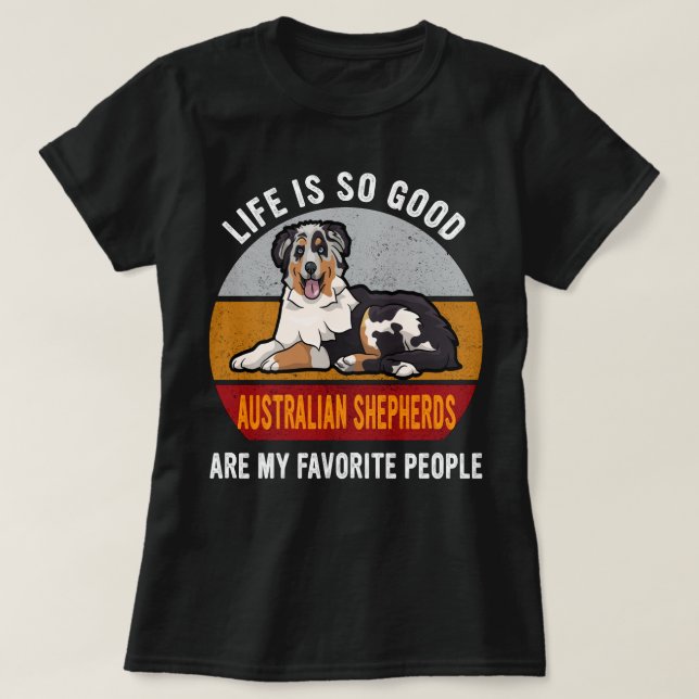 Camiseta Pastores Australianos São Minha Pessoas Favorita D (Frente do Design)