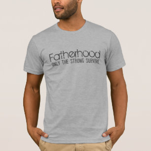 Camiseta Paternidade - somente o fortes sobrevivem