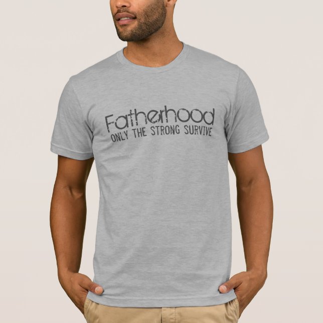 Camiseta Paternidade - somente o fortes sobrevivem (Frente)