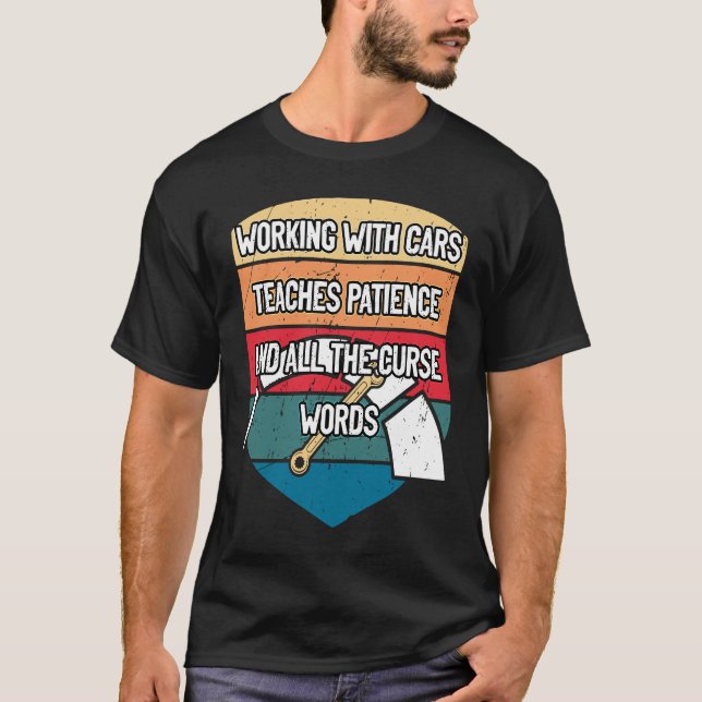 Camiseta Patience and Cussing Car  Mechanic Car Enthusiast (Frente)