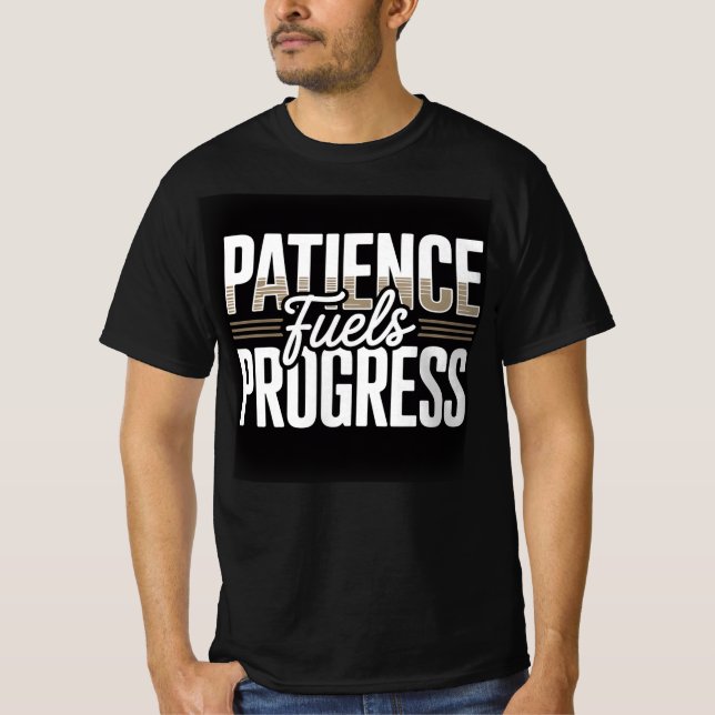 Camiseta Patience Fuels Progress Motivational Quote Men’s T (Frente)