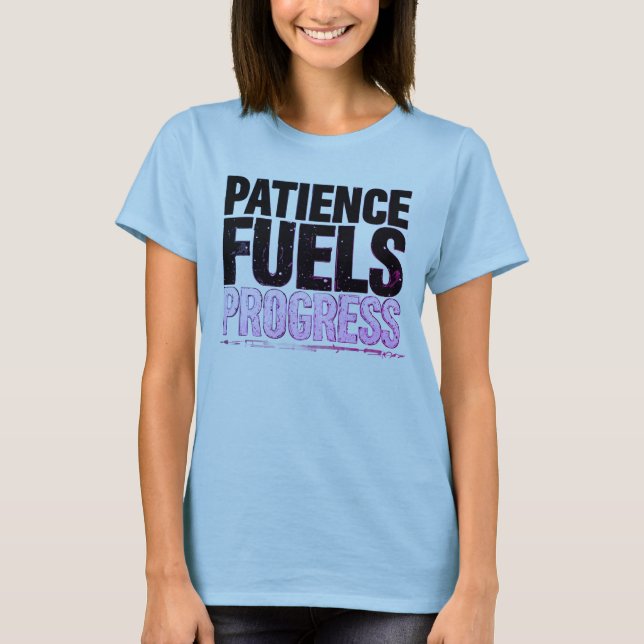 Camiseta Patience Fuels Progress Motivational Women’s T (Frente)