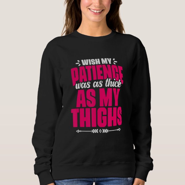 Camiseta Patience Thick As My Thighs  Gym Humor Women Thick (Frente)