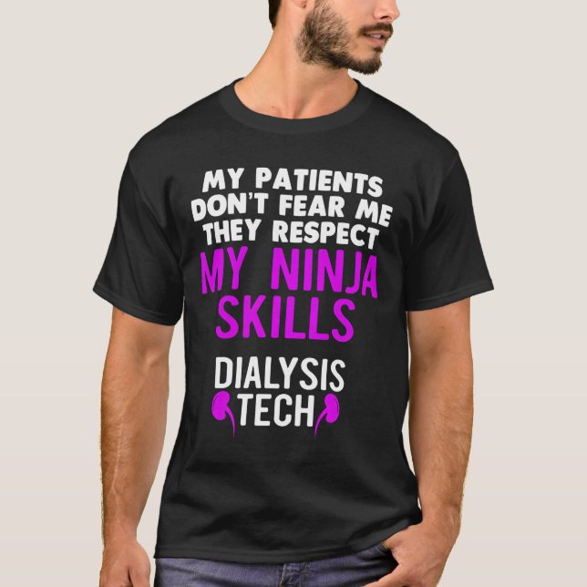 Camiseta Patients Don'T Fear They Respect Ninja Ss Dialysis (Frente)