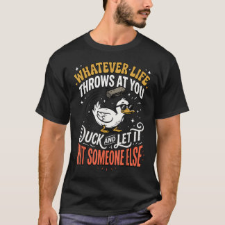 Camiseta Pato de Qualquer Coisa que a Vida Lança em Você e
