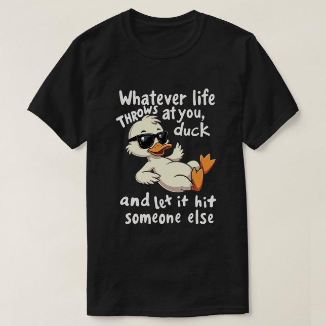 Camiseta Pato Seja o que a Vida Jogar em Você - En (Frente do Design)
