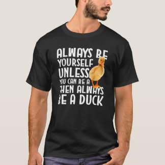 Camiseta Pato Sempre Seja Você Mesmo A Não Ser Que Você Sej