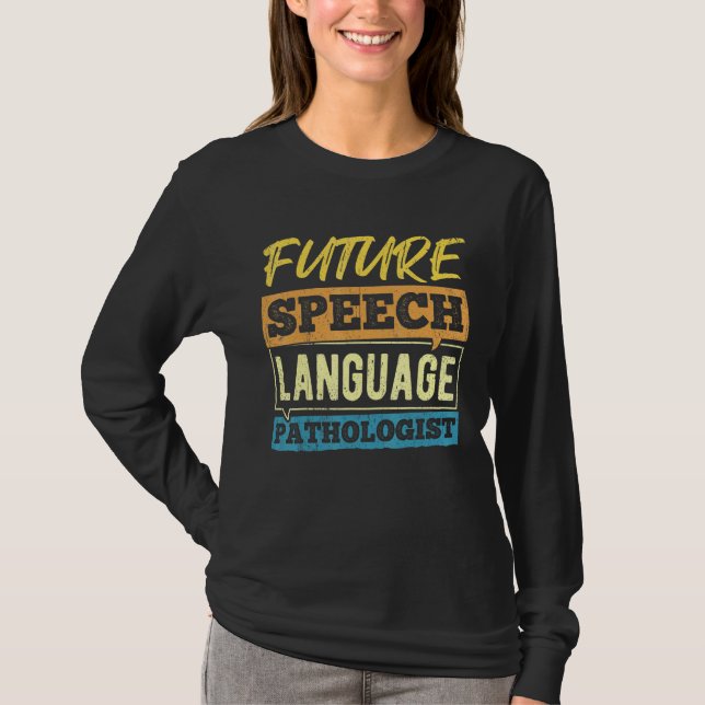 Camiseta Patologista da língua de fala do futuro - físio mé (Frente)