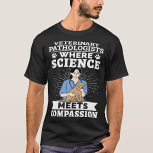 Camiseta Patologistas Veterinários Onde Ciência Conhece Com