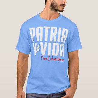 Camiseta Patria Y Vida Free Cuban Heroes Cuba DNA Cuba
