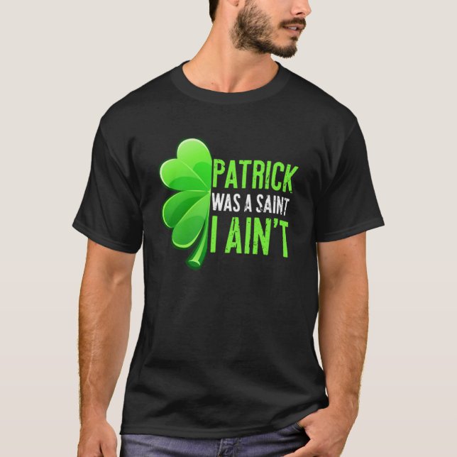Camiseta Patrick Day Patrick Foi Uma Santo Que Eu (Frente)