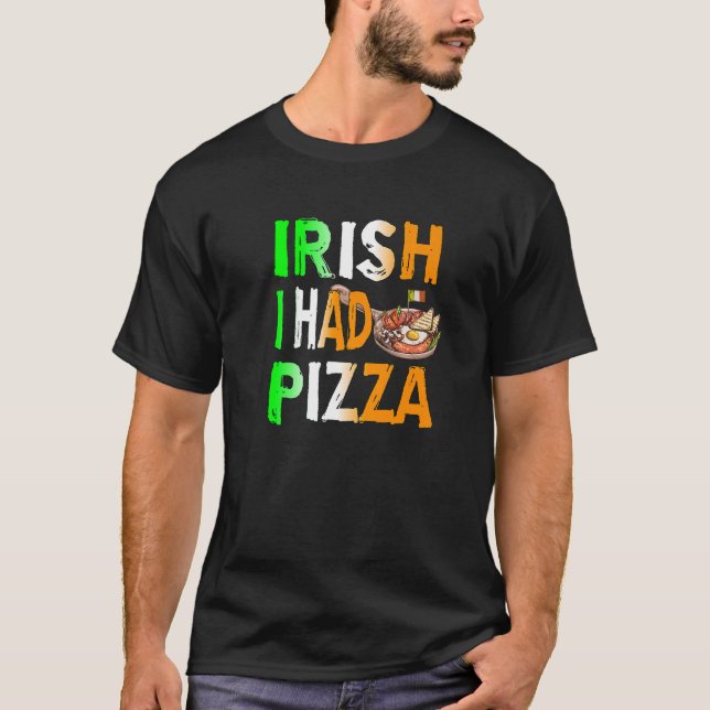 Camiseta Patrick's Day Irish I Had Pizza - Eat Food Restaur (Frente)