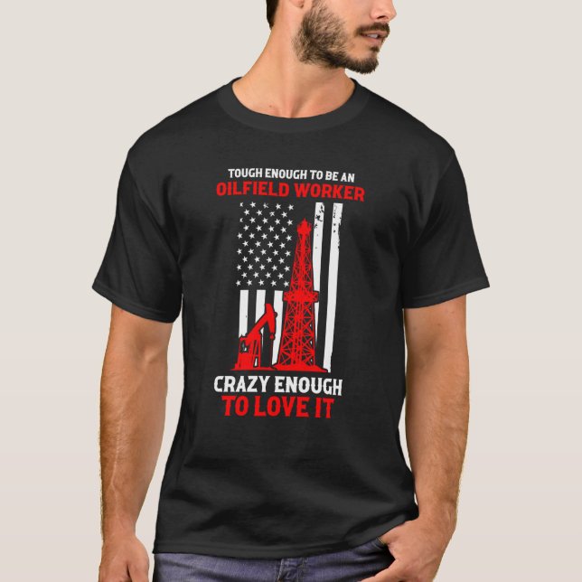 Camiseta Patriotic Oilfielder Tough Enough To Be an Oilfiel (Frente)