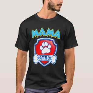 Camiseta Patrulha Engraçada Da Mamãe - Mãe De Cachorro, Pai