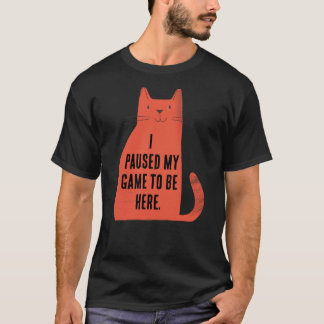Camiseta Paused My Game Cat Attitude