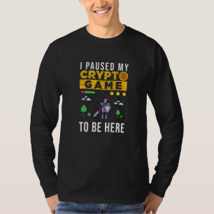 Camiseta Pausei Meu Jogo De Cripto Para Estar Aqui Jogando