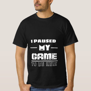 Camiseta pausei meu jogo para estar aqui