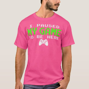 Camiseta Pausei Meu Jogo Para Estar Aqui Jogo Presente Para
