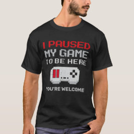 Camiseta Pausei meu jogo para estar aqui um jogo de vídeo e