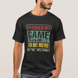 Camiseta Pausei meu jogo para estar aqui, você é bem-vindo 