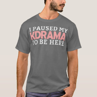 Camiseta Pausei Meu KDrama Para Estar Aqui O Drama Coreano