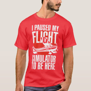Camiseta Pausei Meu Simulador De Voo Para Estar Aqui