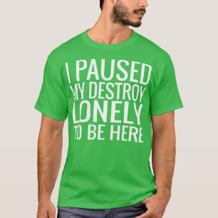 Camiseta Pausei Meu Solitário De Destruição Para Estar Aqui
