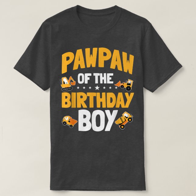 Camiseta Pawpaw of the Birthday Boy Construction Worker Bda (Frente do Design)