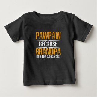 Camiseta Pawpaw Porque Vovô Para Caras Velhas