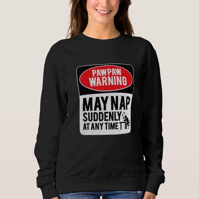 Camiseta PawPaw Warning May Nap Suddenly At Any Time, Sarca (Frente)