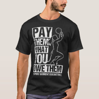 Camiseta Pay Them What You Owe Them Support Women'S Basketb