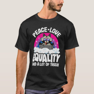 Camiseta Paz, Amor e Igualdade E Muito Raios De Lixo