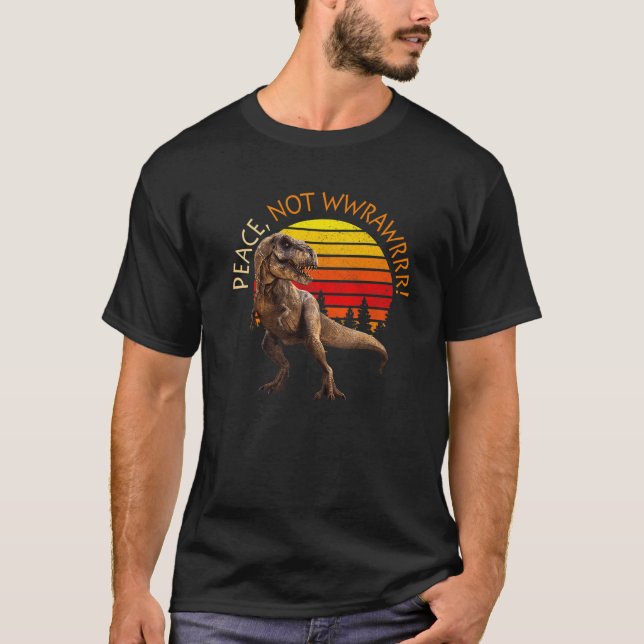 Camiseta PAZ, NÃO WRAWRRR! Não Guerra Jurássica T Rex Mundo (Frente)