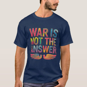 Camiseta Paz sobre o Conflito: Guerra não é a resposta de D