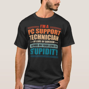Camiseta Pc Support Technician My Level Depends On Your Lev